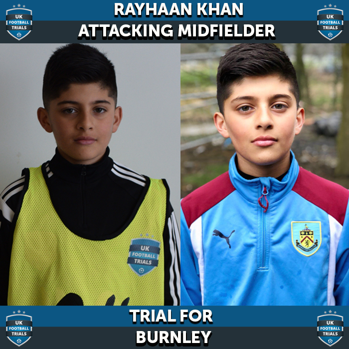 Rayhaan Khan - Aged 11 - Trial for Burnley & Champions League Club