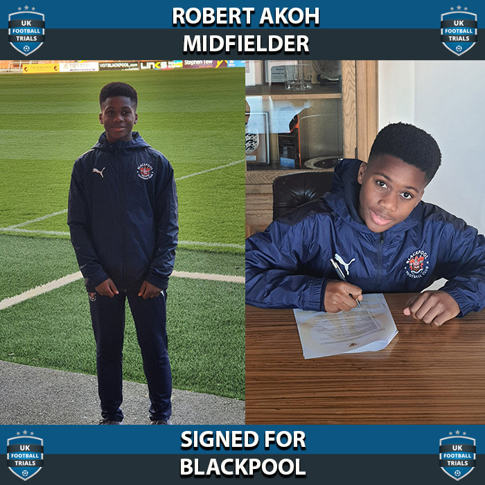 Robert Akoh - Aged 12 - SIGNED For Blackpool