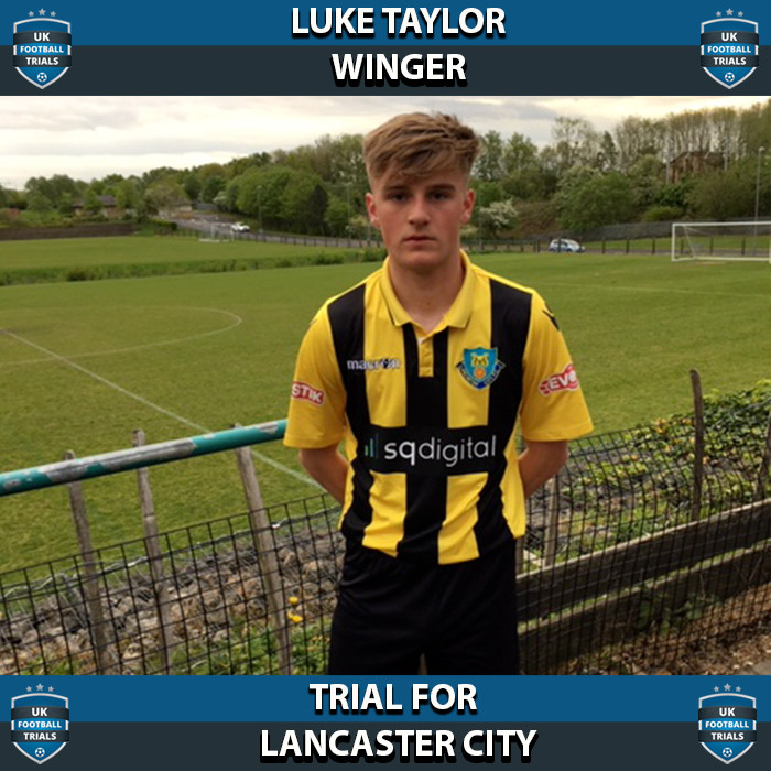 Luke Taylor - Aged 17 - Trial for Lancaster City