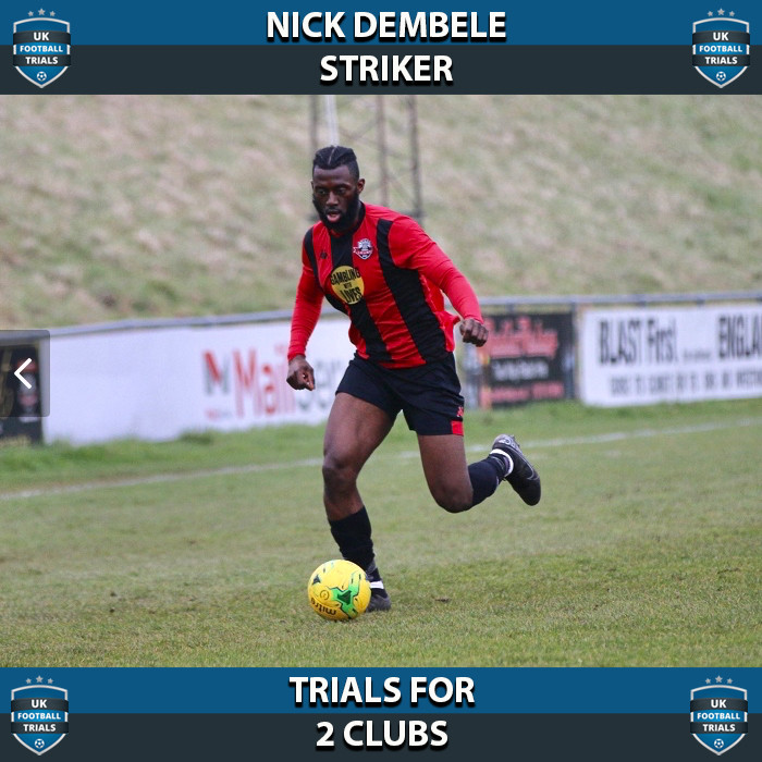 Nick Dembele - Aged 24 - Trials For 2 Clubs